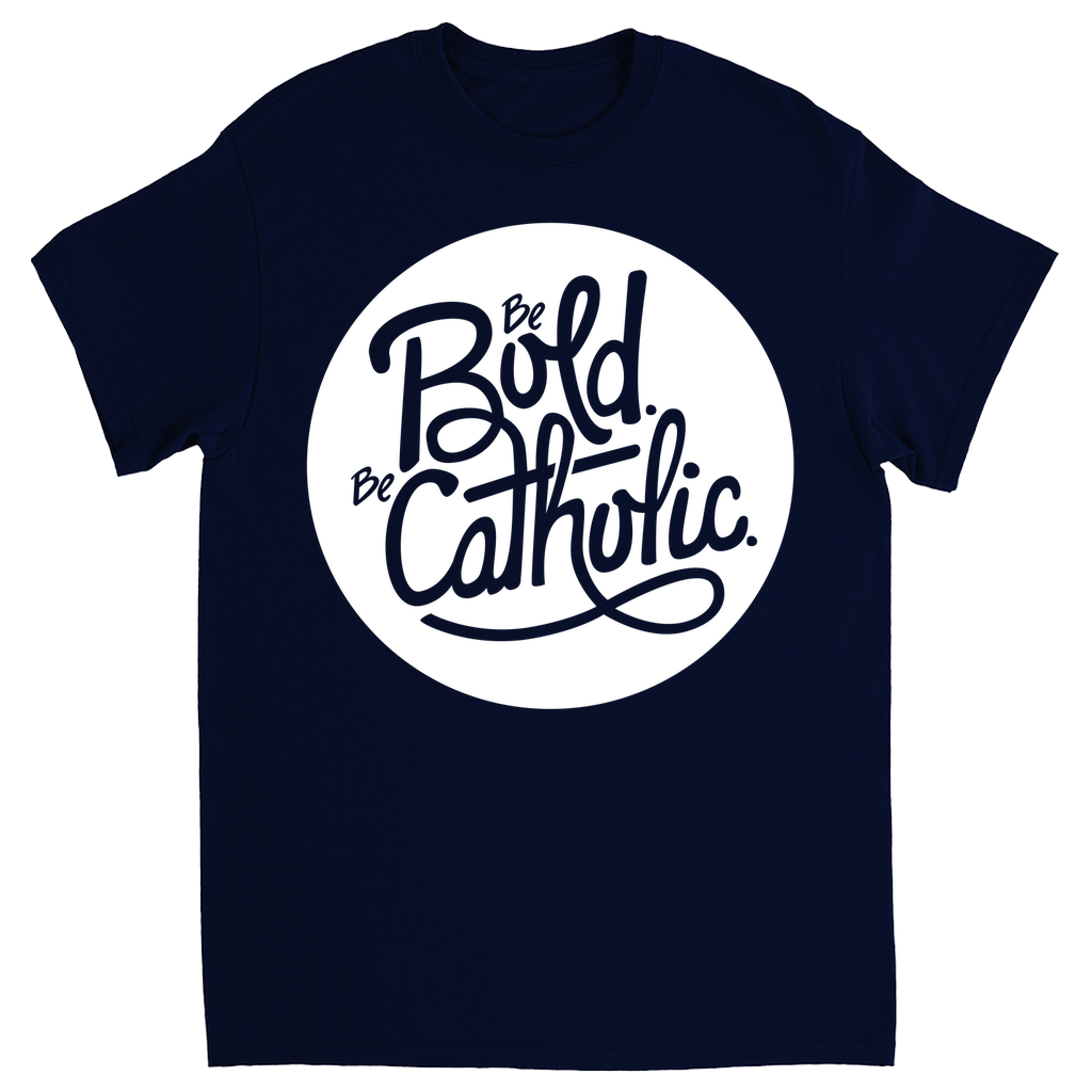 Be Bold-Be Catholic T-shirt