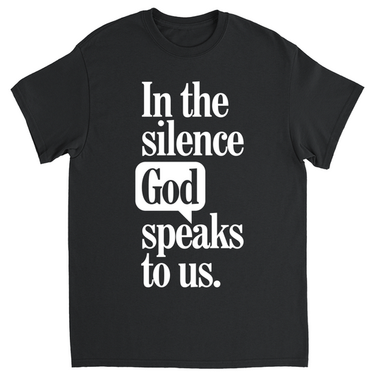 In The Silence God Speaks To Us T-shirt