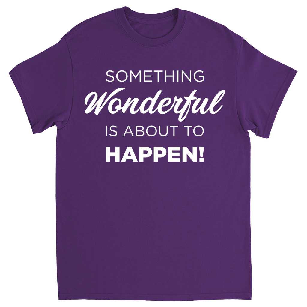 Something Wonderful Is About To Happen T-shirt