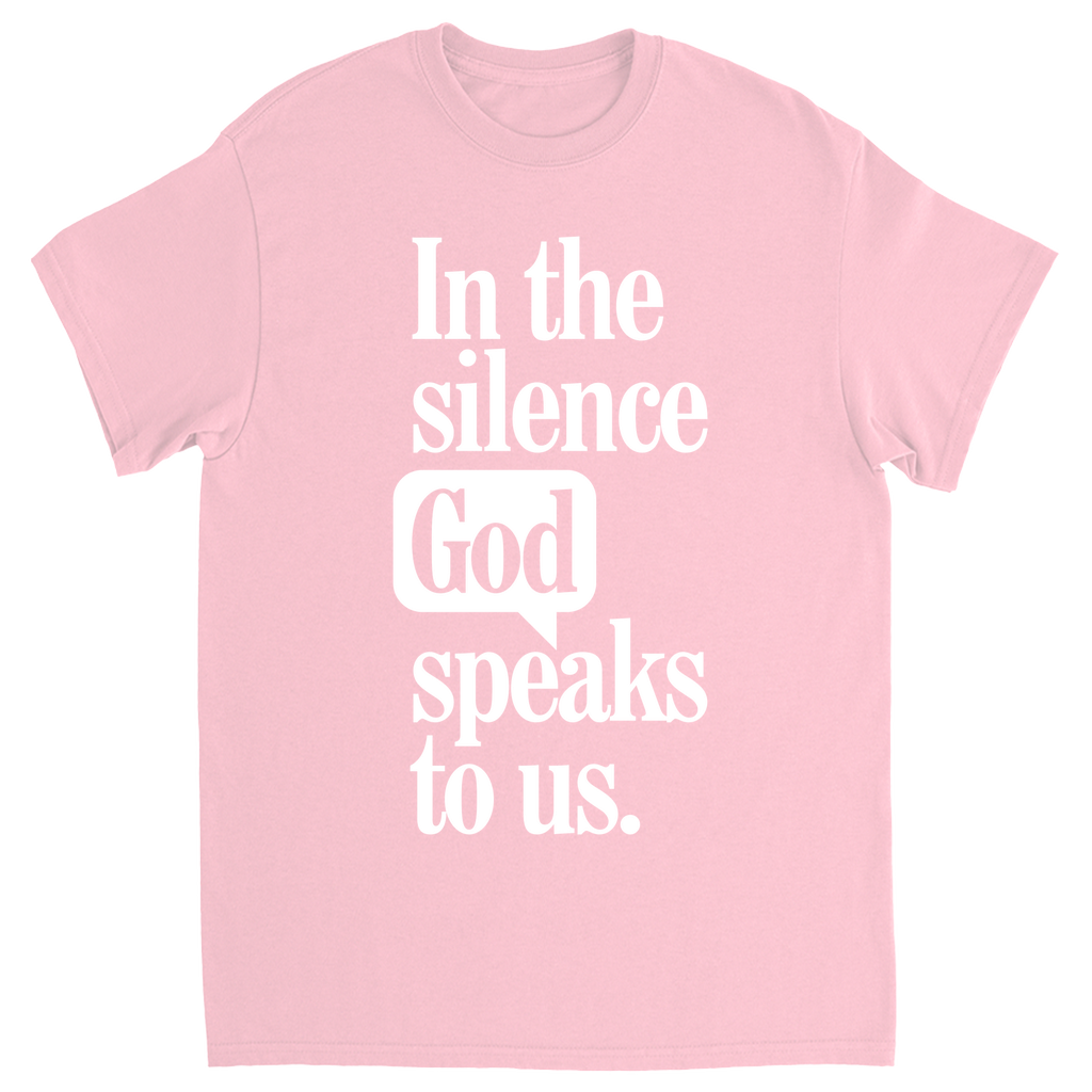 In The Silence God Speaks To Us T-shirt