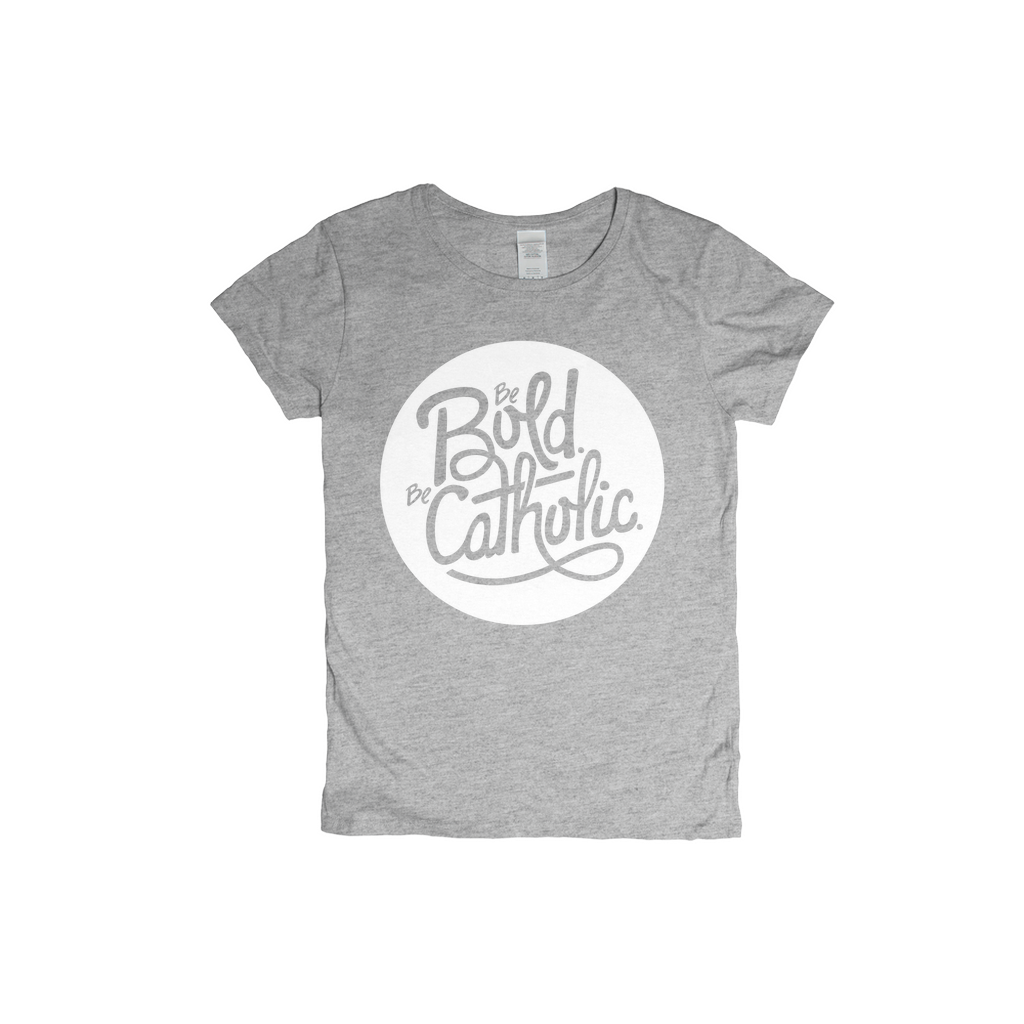 Be Bold-Be Catholic Women's T-shirt