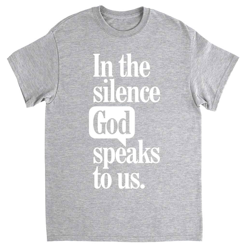 In The Silence God Speaks To Us T-shirt