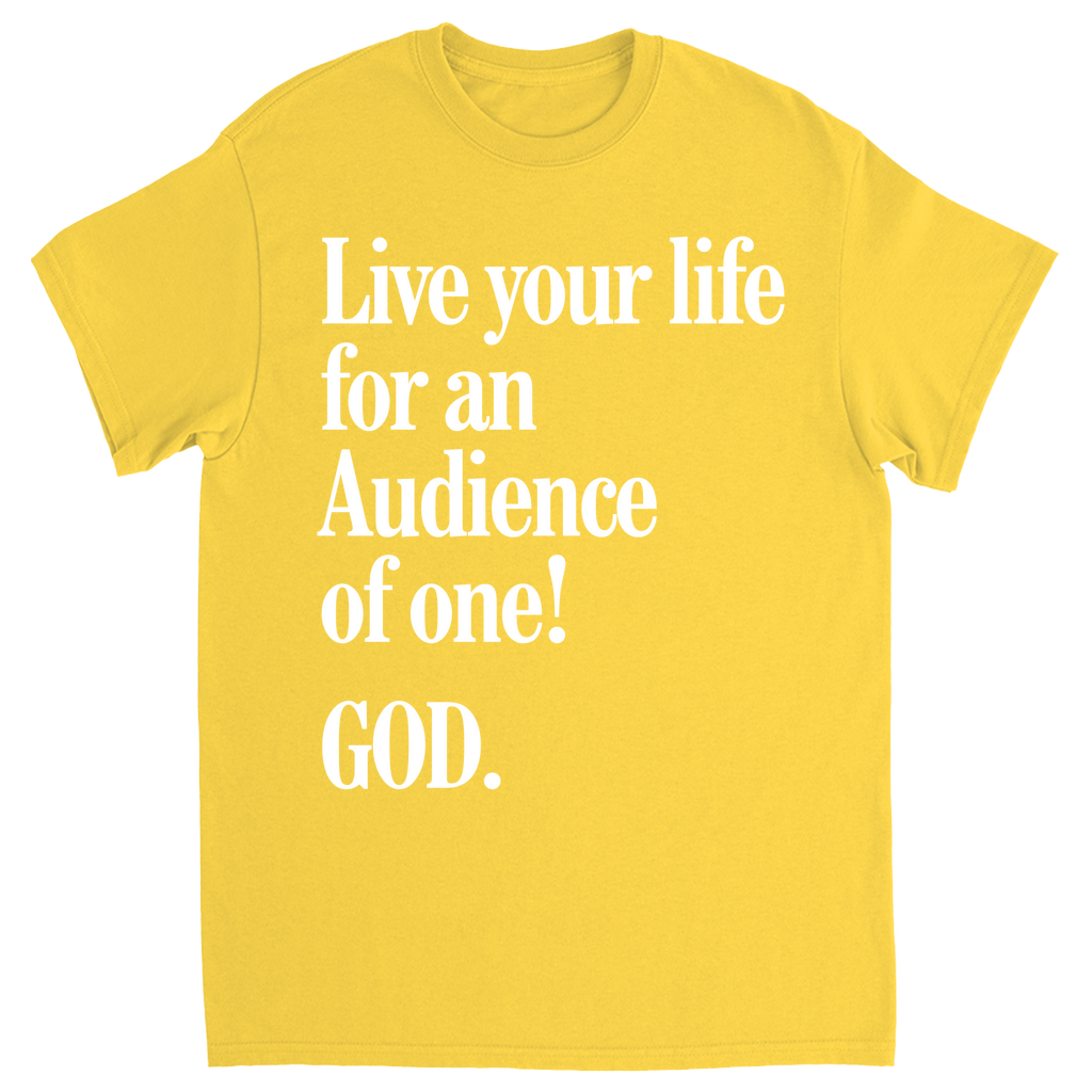 Live For An Audience Of ONE-GOD! T-shirt