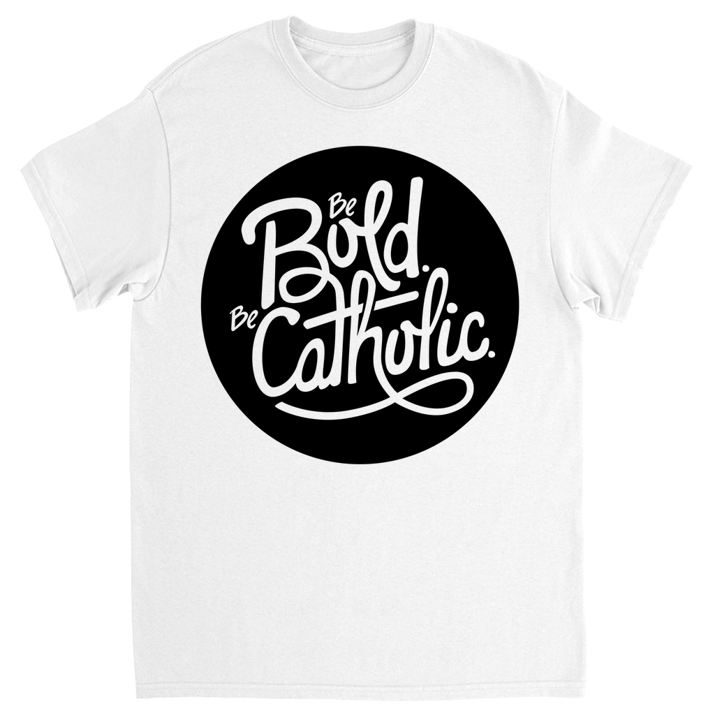Be Bold-Be Catholic T-shirt