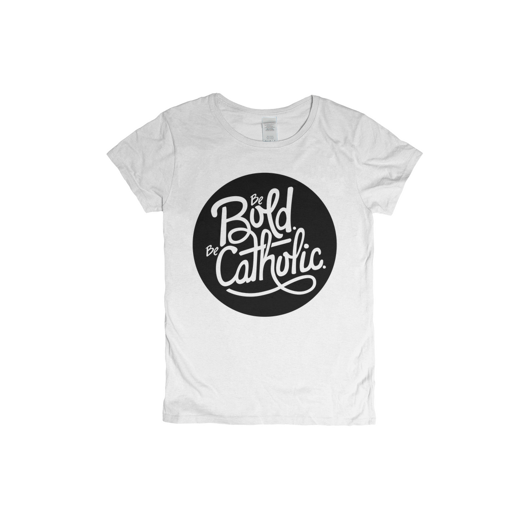 Be Bold-Be Catholic Women's T-shirt
