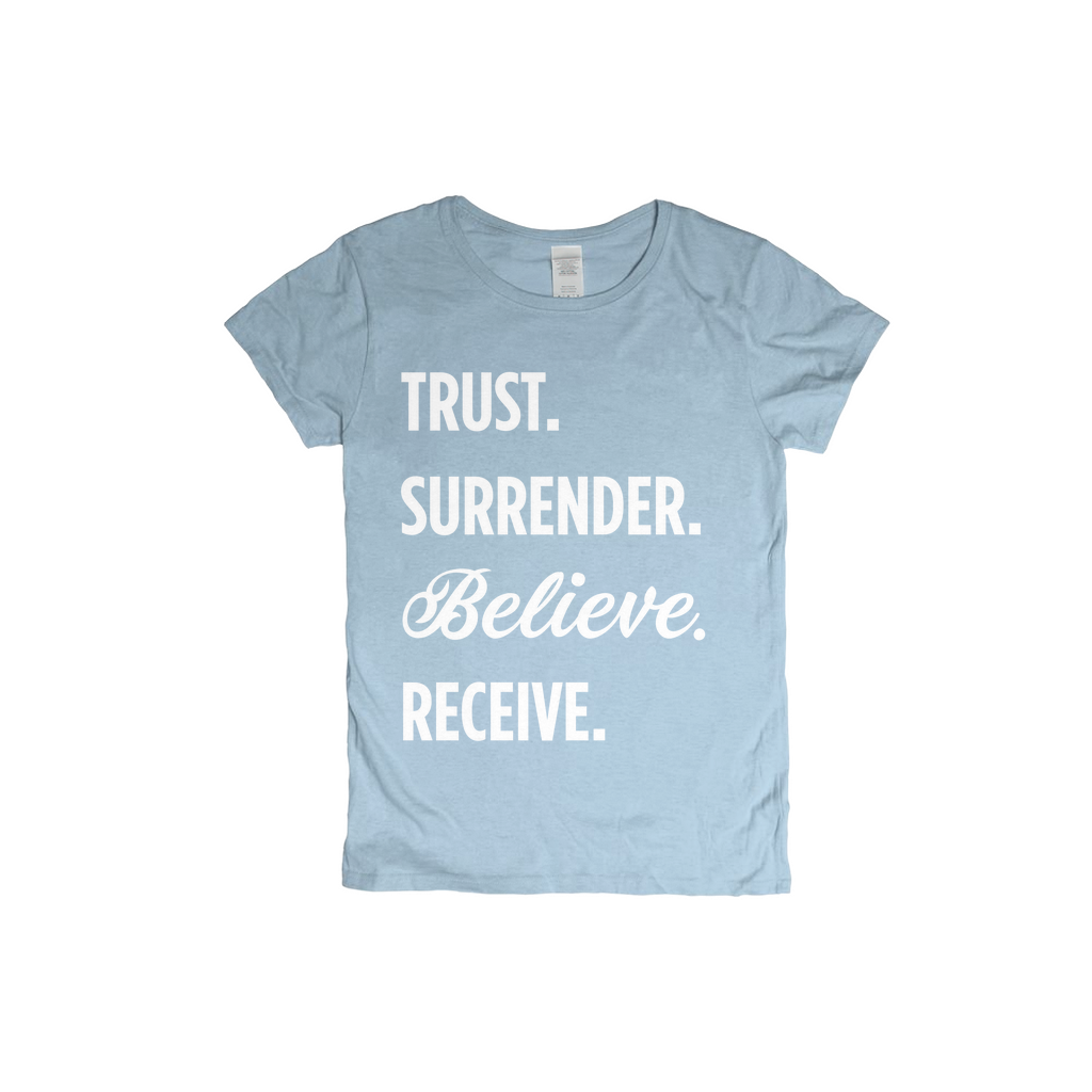 Trust-Surrender-Believe-Receive Women's T-shirt