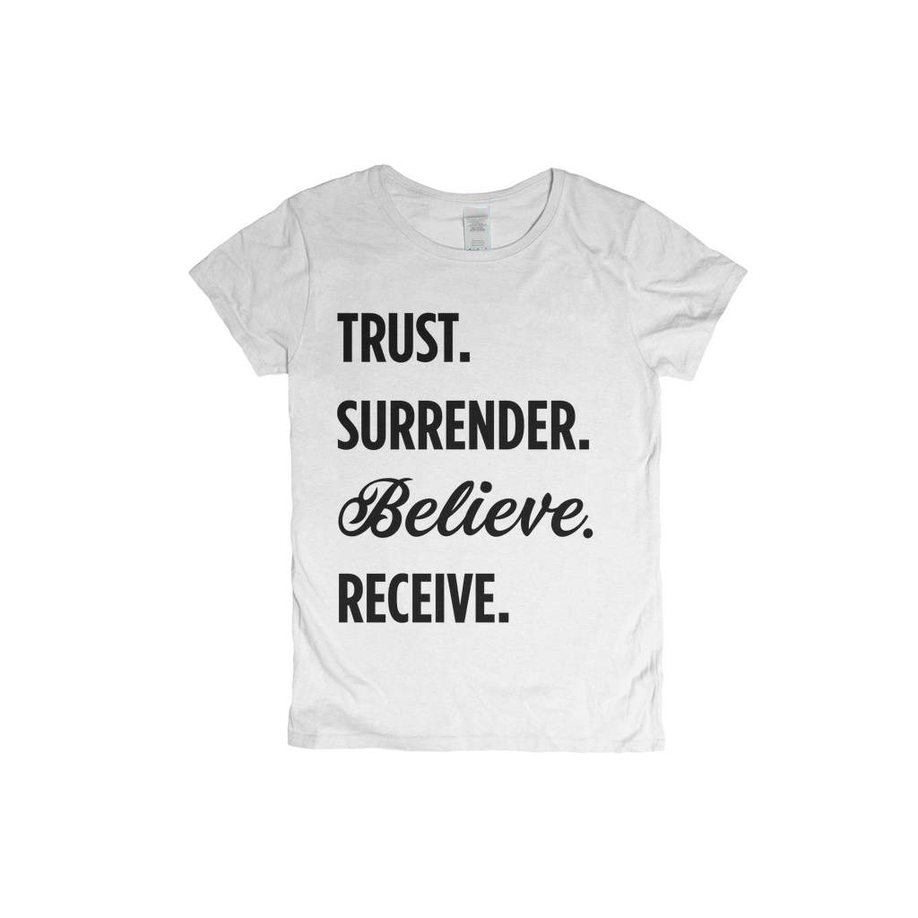 Trust-Surrender-Believe-Receive Women's T-shirt