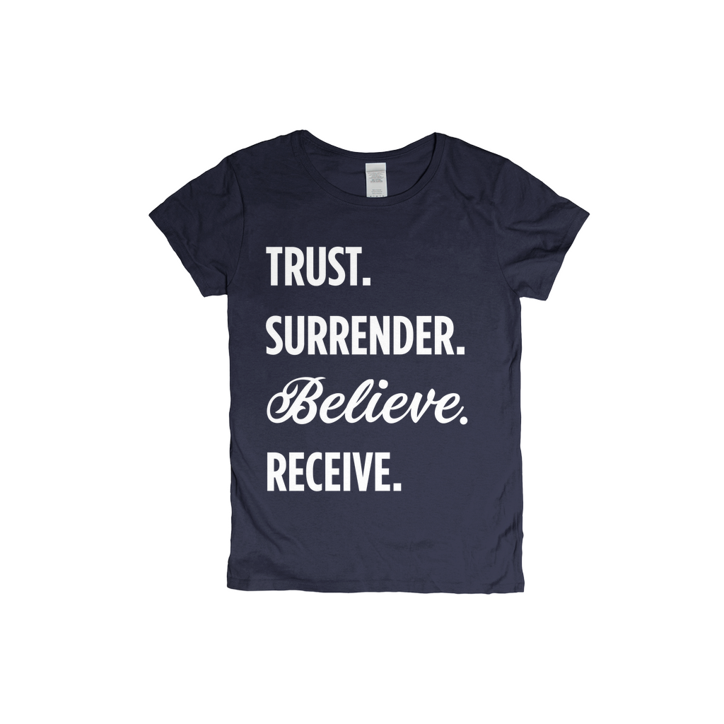 Trust-Surrender-Believe-Receive Women's T-shirt